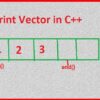 How to print vector in c++?